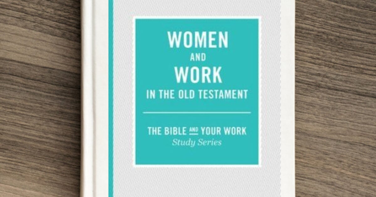 women-and-work-in-the-old-testament-bible-study-theology-of-work